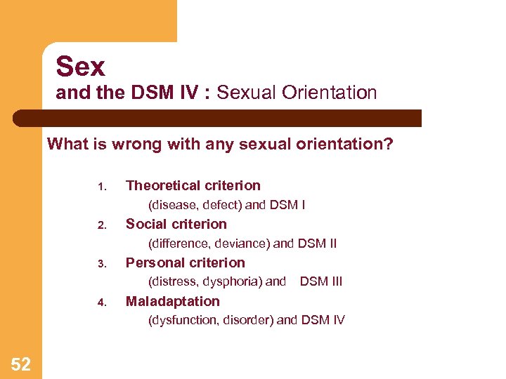 Sex and the DSM IV : Sexual Orientation What is wrong with any sexual