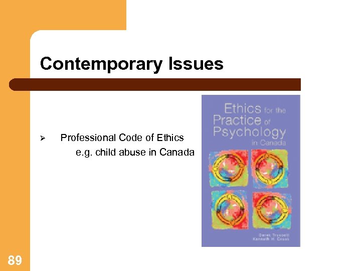 Contemporary Issues Ø 89 Professional Code of Ethics e. g. child abuse in Canada