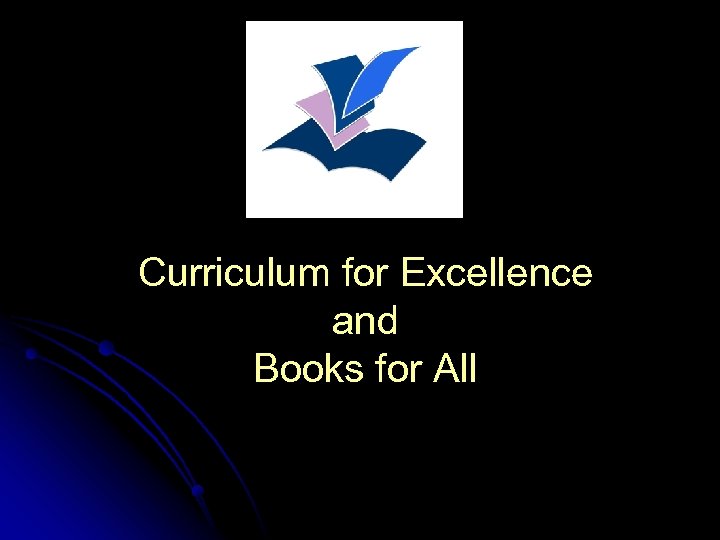 Curriculum for Excellence and Books for All 