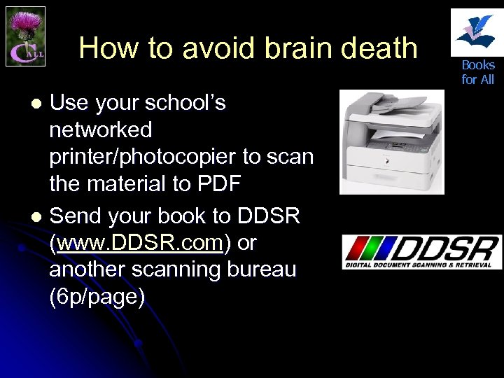 How to avoid brain death Use your school’s networked printer/photocopier to scan the material