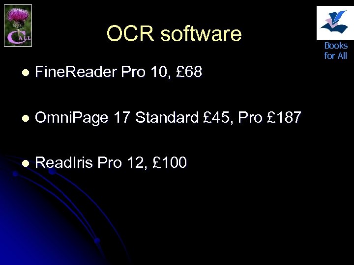 OCR software l Fine. Reader Pro 10, £ 68 l Omni. Page 17 Standard