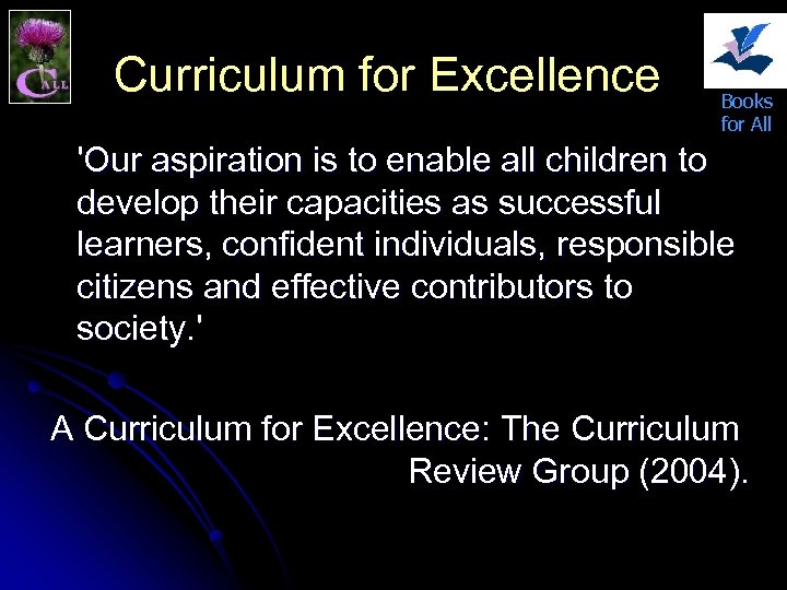Curriculum for Excellence Books for All 'Our aspiration is to enable all children to