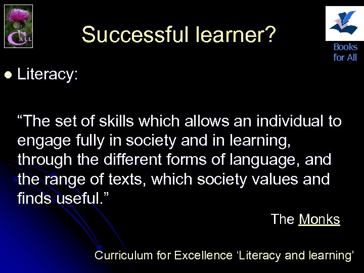 Successful learner? l Books for All Literacy: “The set of skills which allows an