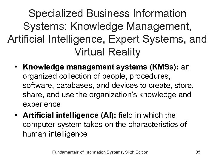 Specialized Business Information Systems: Knowledge Management, Artificial Intelligence, Expert Systems, and Virtual Reality •