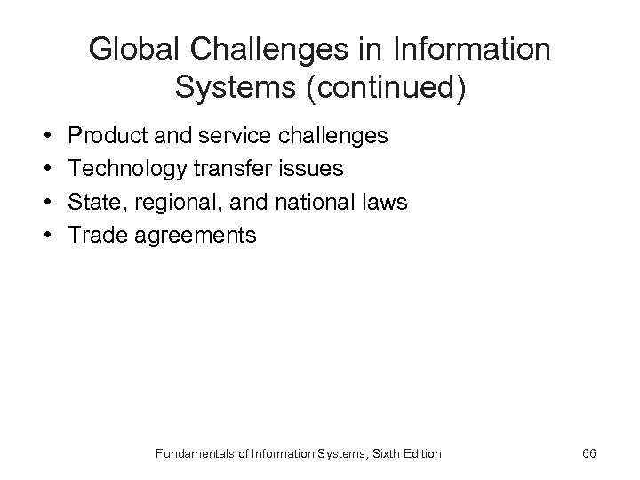 Global Challenges in Information Systems (continued) • • Product and service challenges Technology transfer