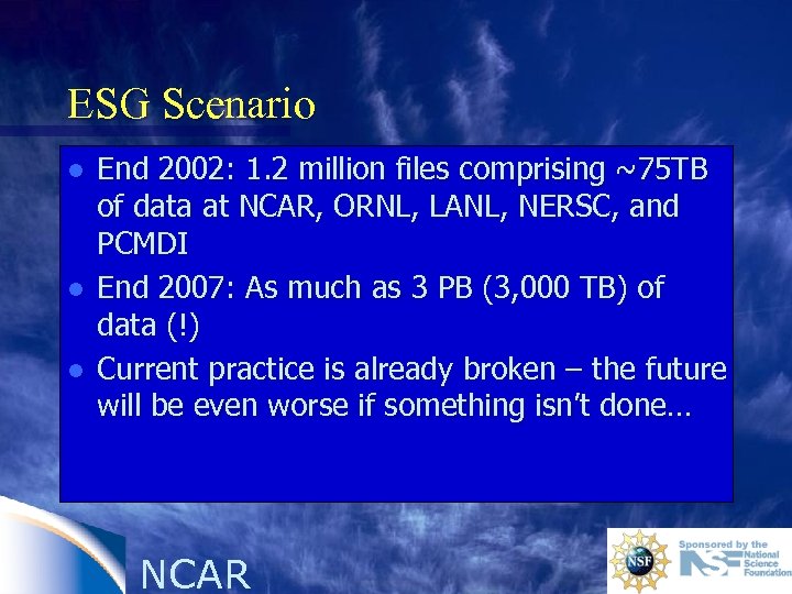 ESG Scenario l l l End 2002: 1. 2 million files comprising ~75 TB