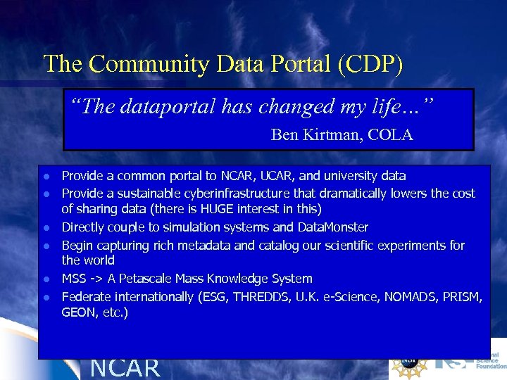 The Community Data Portal (CDP) “The dataportal has changed my life…” Ben Kirtman, COLA