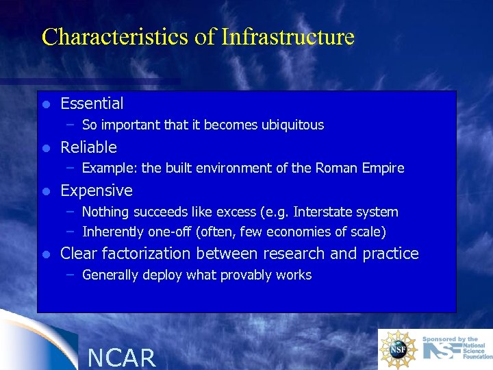 Characteristics of Infrastructure l Essential – So important that it becomes ubiquitous l Reliable