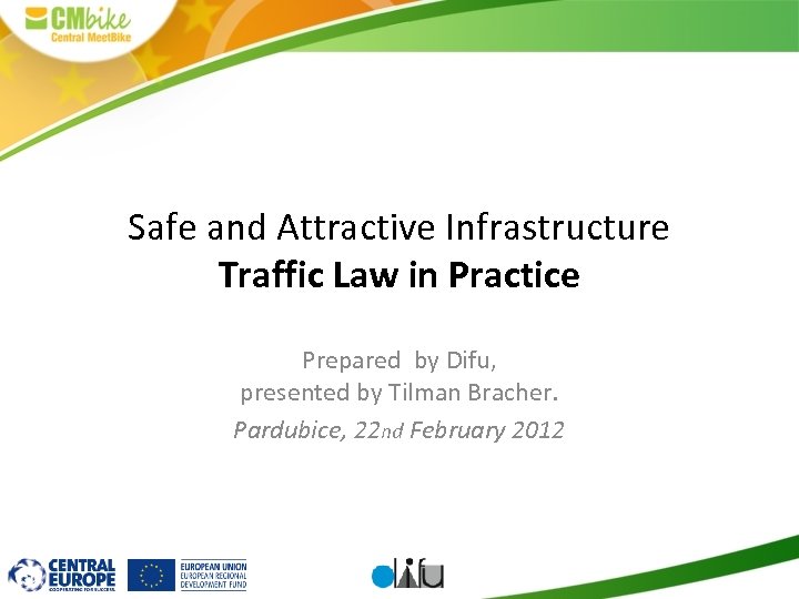 Safe and Attractive Infrastructure Traffic Law in Practice Prepared by Difu, presented by Tilman