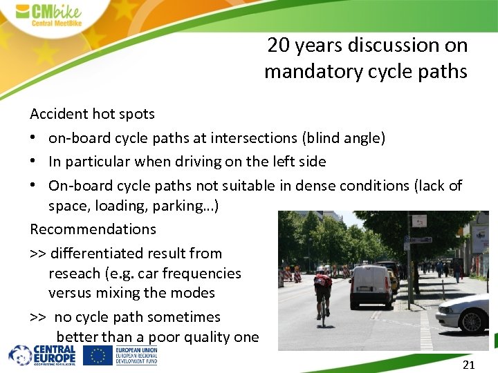 20 years discussion on mandatory cycle paths Accident hot spots • on-board cycle paths