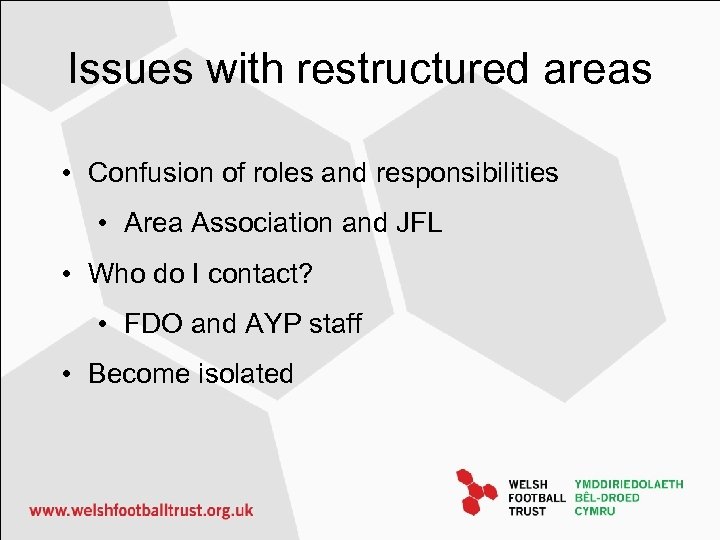 Issues with restructured areas • Confusion of roles and responsibilities • Area Association and