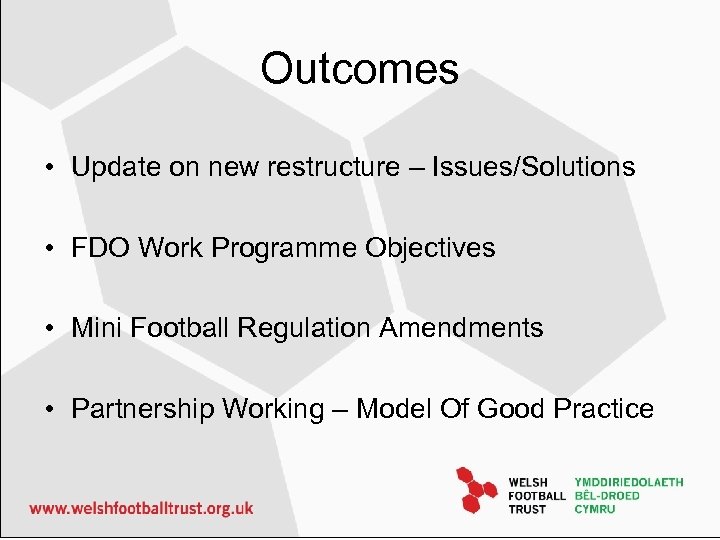 Outcomes • Update on new restructure – Issues/Solutions • FDO Work Programme Objectives •