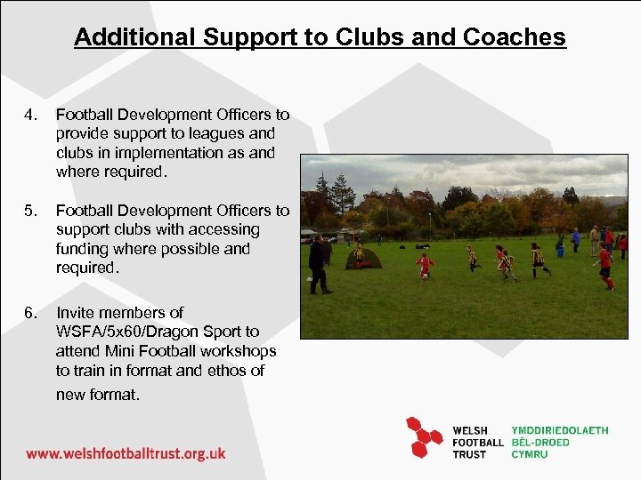 Additional Support to Clubs and Coaches 4. Football Development Officers to provide support to