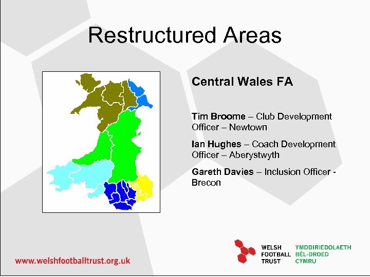 Restructured Areas Central Wales FA Tim Broome – Club Development Officer – Newtown Ian