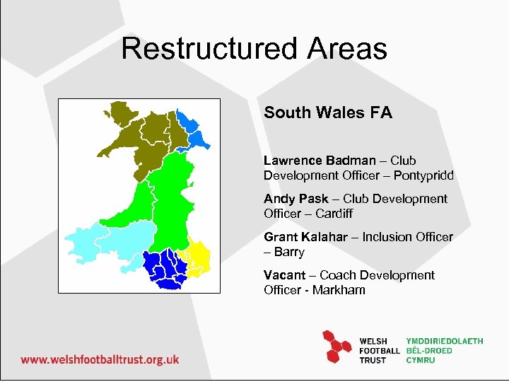 Restructured Areas South Wales FA Lawrence Badman – Club Development Officer – Pontypridd Andy