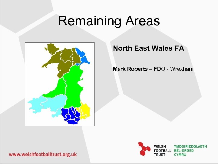 Remaining Areas North East Wales FA Mark Roberts – FDO - Wrexham 