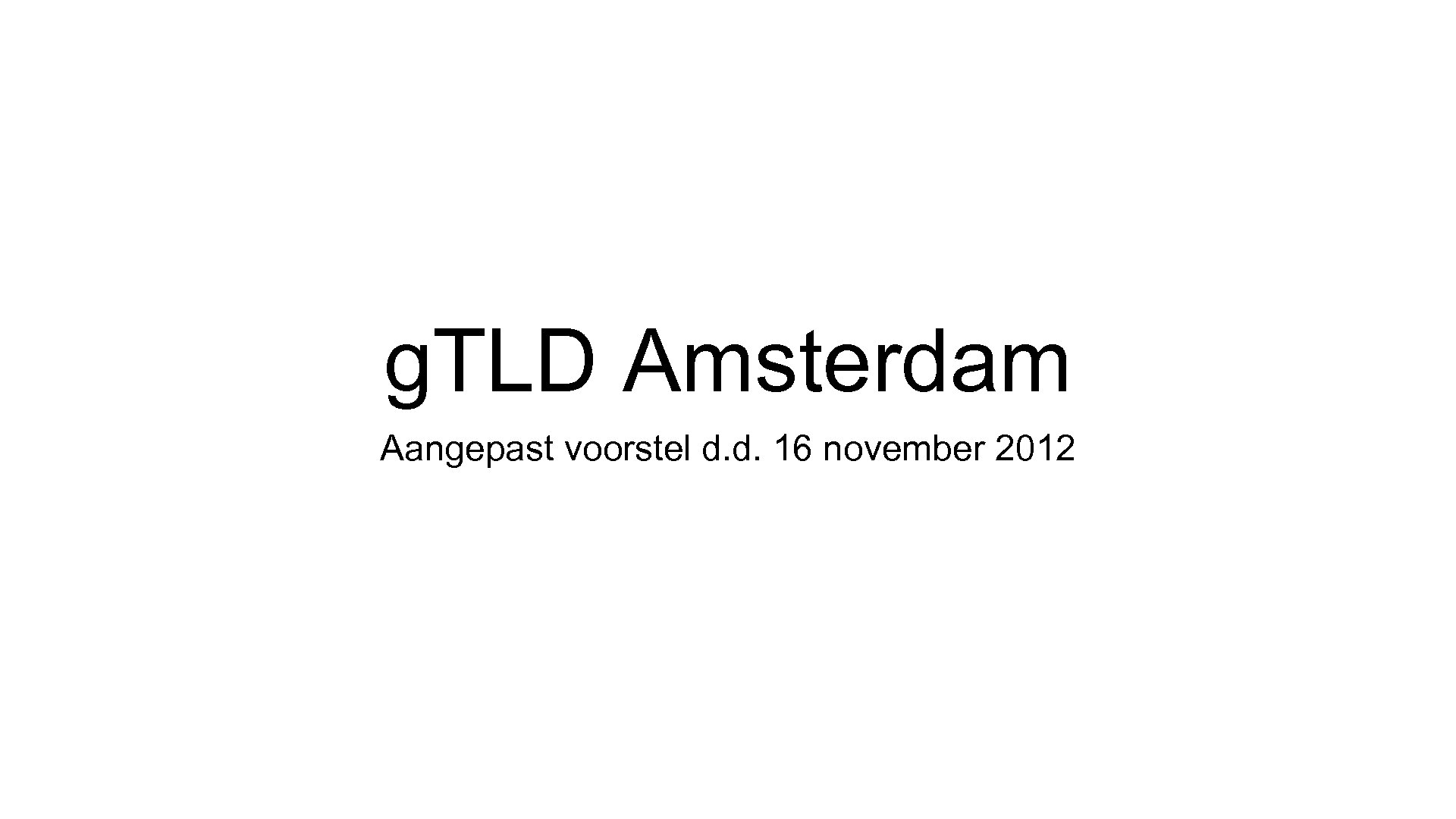 g. TLD Amsterdam Aangepast voorstel d. d. 16 november 2012 