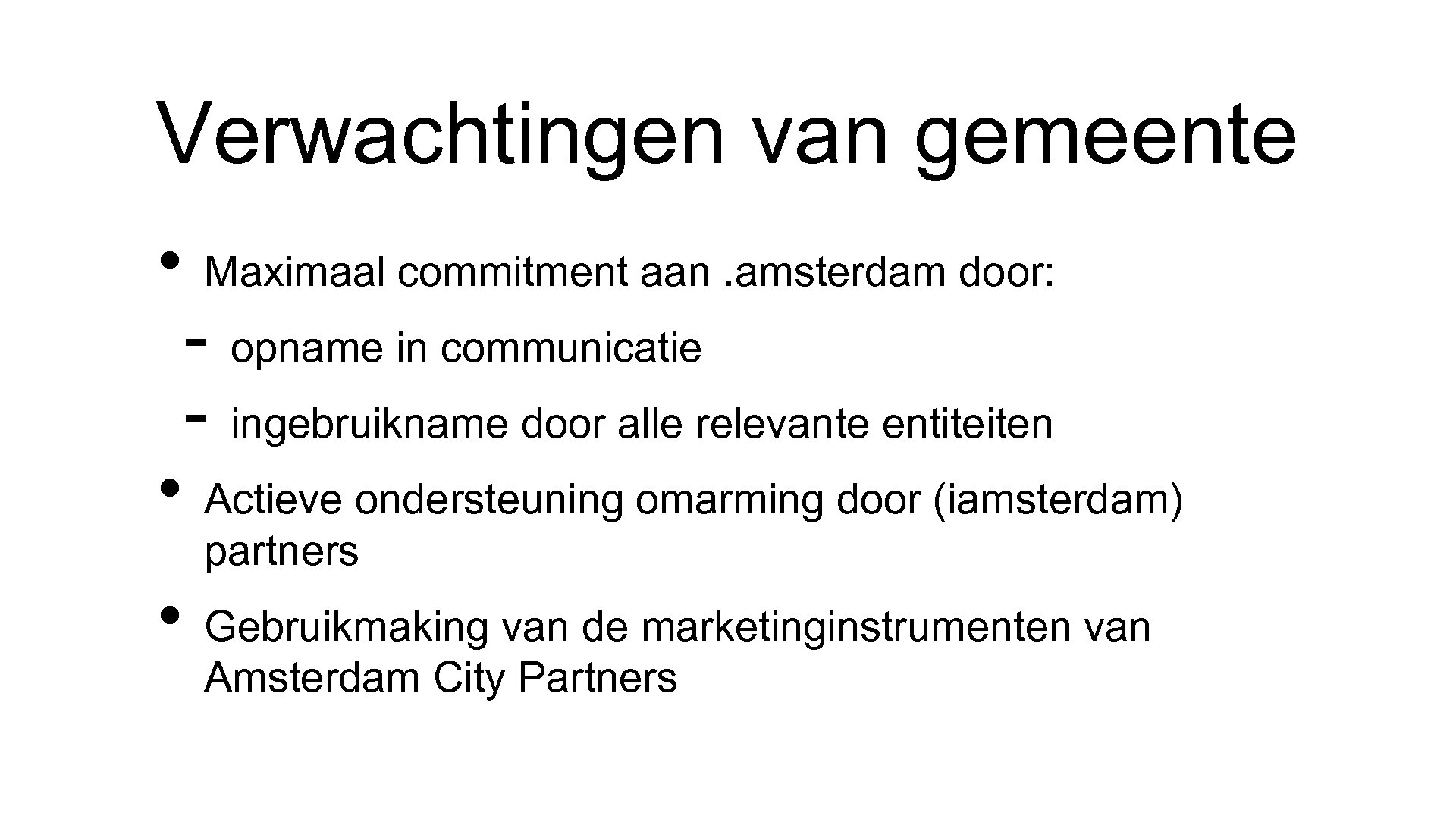 Verwachtingen van gemeente • Maximaal commitment aan. amsterdam door: - opname in communicatie -