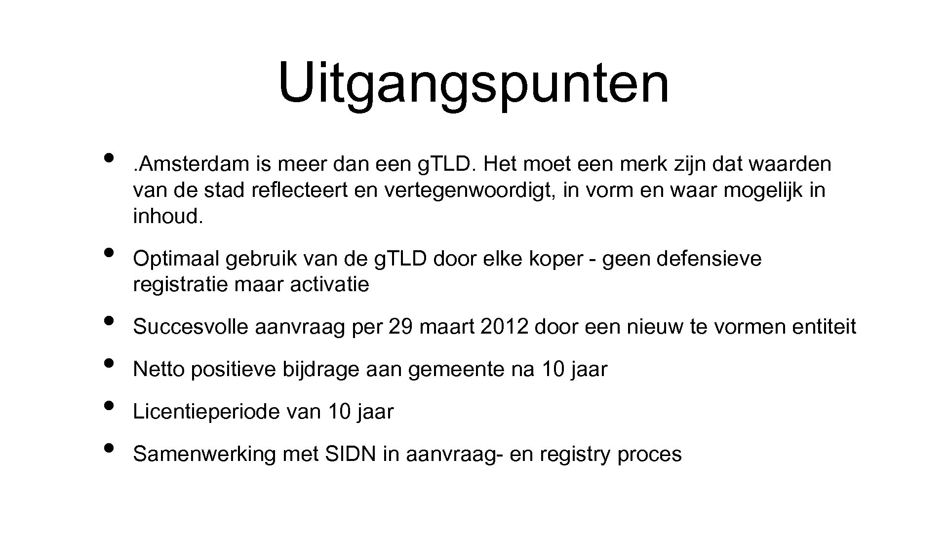 Uitgangspunten • • • . Amsterdam is meer dan een g. TLD. Het moet