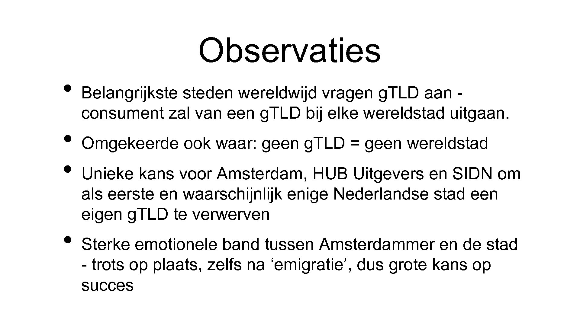 Observaties • Belangrijkste steden wereldwijd vragen g. TLD aan - consument zal van een