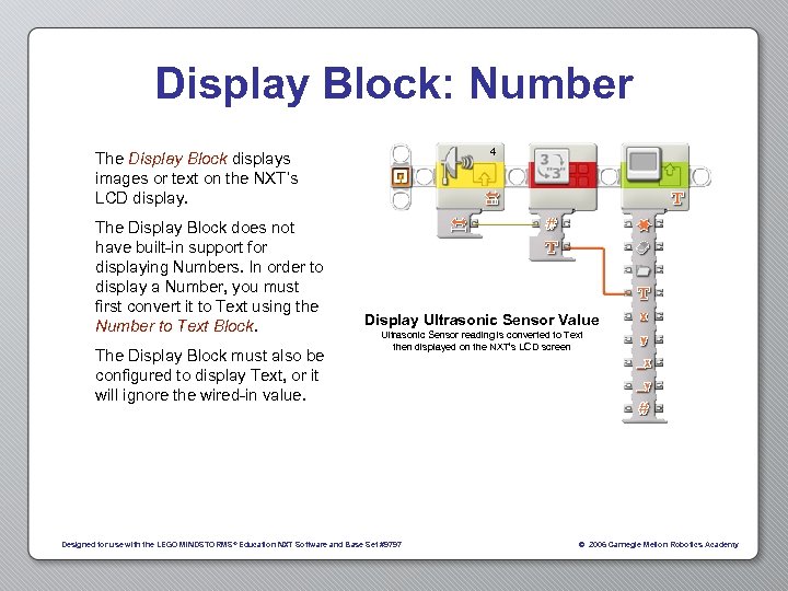 Display Block: Number The Display Block displays images or text on the NXT’s LCD