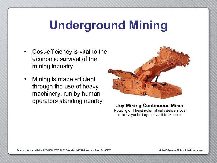 Underground Mining • Cost-efficiency is vital to the economic survival of the mining industry