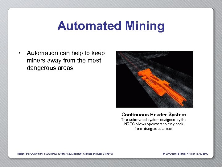Automated Mining • Automation can help to keep miners away from the most dangerous