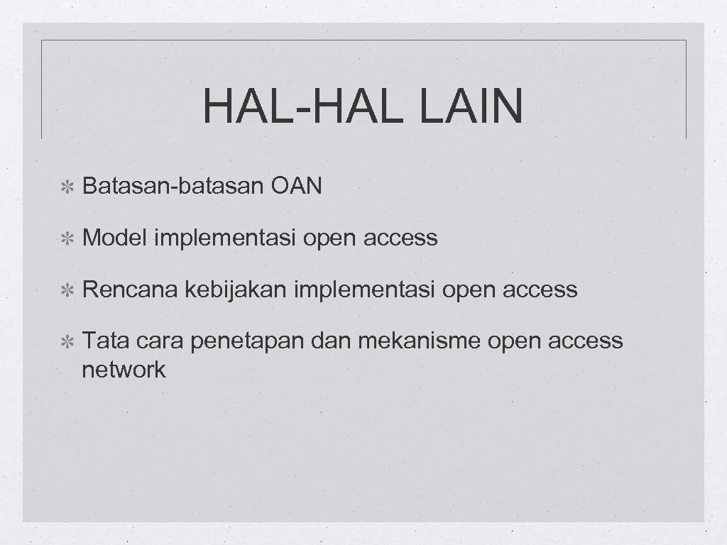 HAL-HAL LAIN Batasan-batasan OAN Model implementasi open access Rencana kebijakan implementasi open access Tata