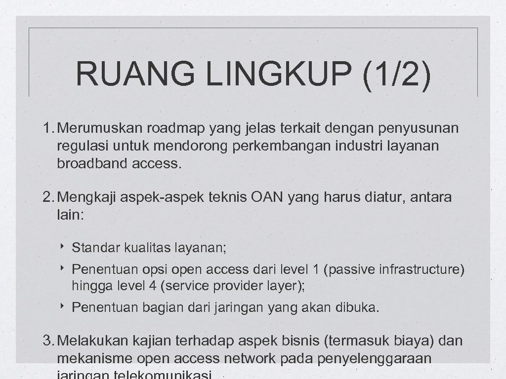 RUANG LINGKUP (1/2) 1. Merumuskan roadmap yang jelas terkait dengan penyusunan regulasi untuk mendorong