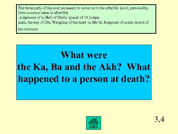 The three parts of the sour necessary to move on to the afterlife (soul,