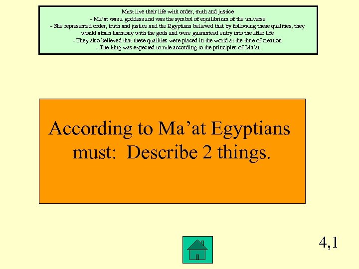 Must live their life with order, truth and justice - Ma’at was a goddess