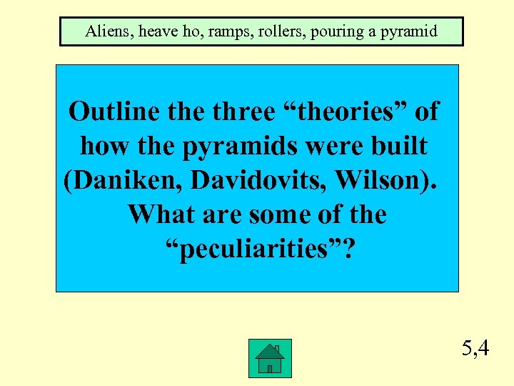Aliens, heave ho, ramps, rollers, pouring a pyramid Outline three “theories” of how the