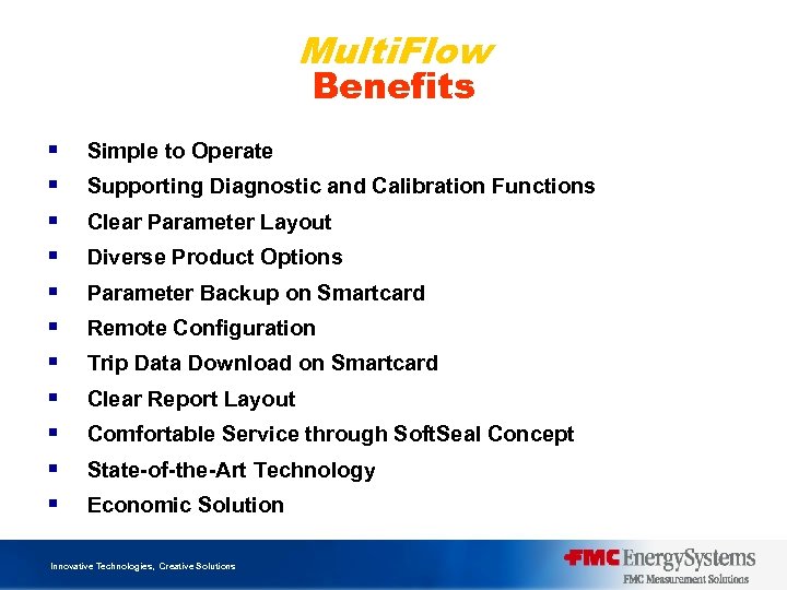 Multi. Flow Benefits § § § Simple to Operate Supporting Diagnostic and Calibration Functions