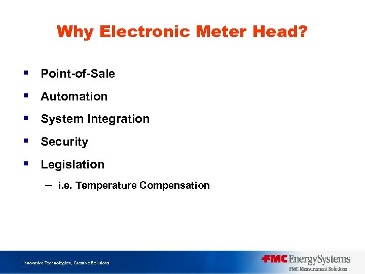 Why Electronic Meter Head? § Point-of-Sale § Automation § System Integration § Security §