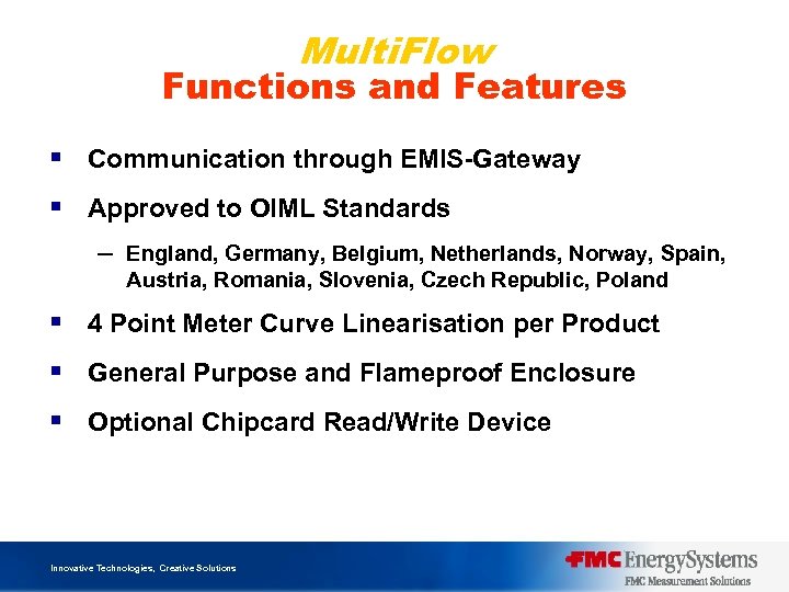 Multi. Flow Functions and Features § Communication through EMIS-Gateway § Approved to OIML Standards