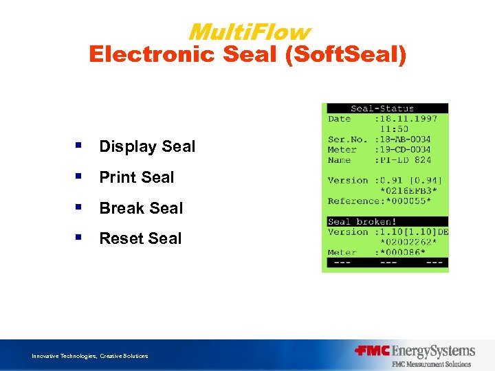 Multi. Flow Electronic Seal (Soft. Seal) § Display Seal § Print Seal § Break