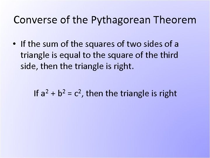 Converse of the Pythagorean Theorem • If the sum of the squares of two