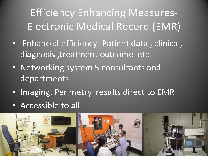 Efficiency Enhancing Measures. Electronic Medical Record (EMR) • Enhanced efficiency -Patient data , clinical,