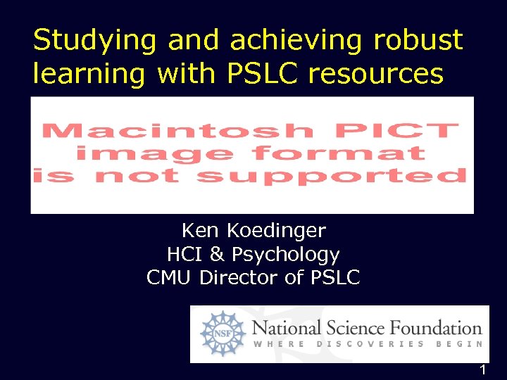 Studying and achieving robust learning with PSLC resources Ken Koedinger HCI & Psychology CMU