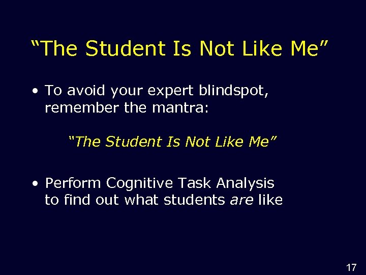 “The Student Is Not Like Me” • To avoid your expert blindspot, remember the