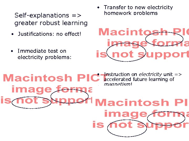 Self-explanations => greater robust learning • Transfer to new electricity homework problems • Justifications: