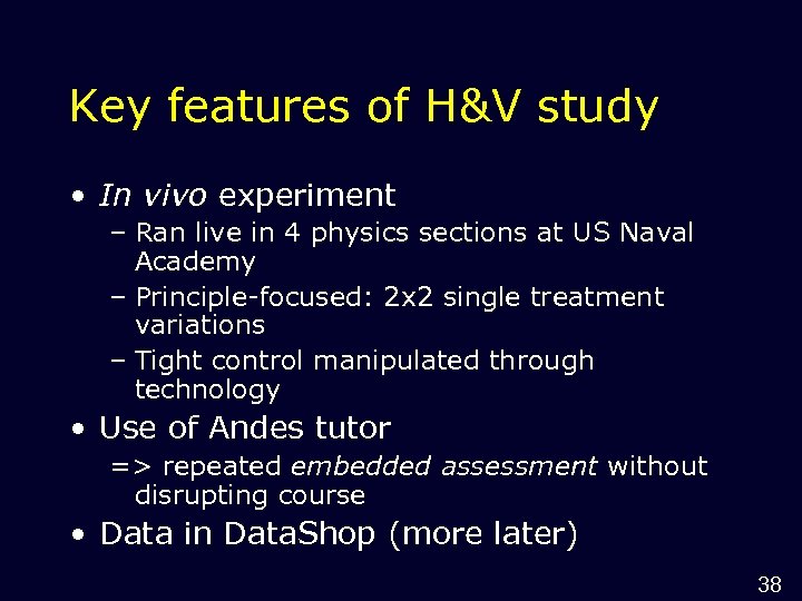 Key features of H&V study • In vivo experiment – Ran live in 4