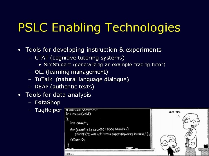 PSLC Enabling Technologies • Tools for developing instruction & experiments – CTAT (cognitive tutoring