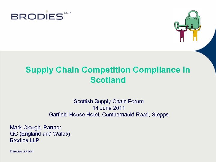 Supply Chain Competition Compliance in Scotland Scottish Supply Chain Forum 14 June 2011 Garfield