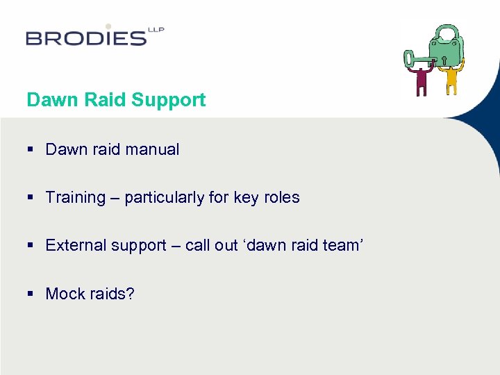 Dawn Raid Support § Dawn raid manual § Training – particularly for key roles