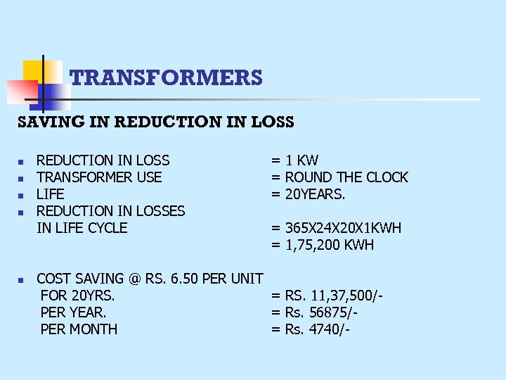 TRANSFORMERS SAVING IN REDUCTION IN LOSS n n n REDUCTION IN LOSS TRANSFORMER USE