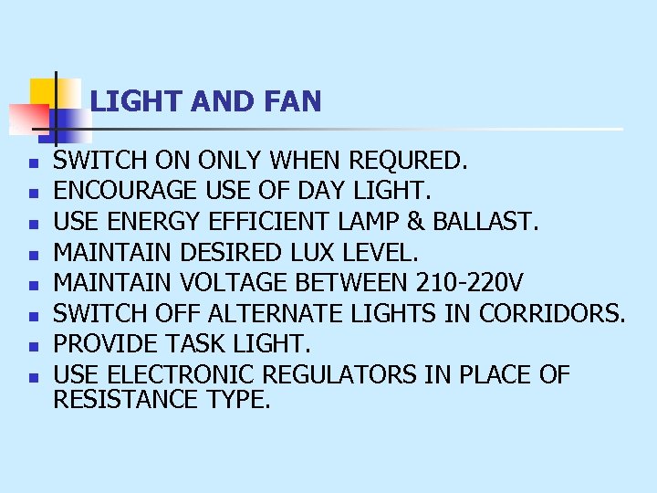 LIGHT AND FAN n n n n SWITCH ON ONLY WHEN REQURED. ENCOURAGE USE