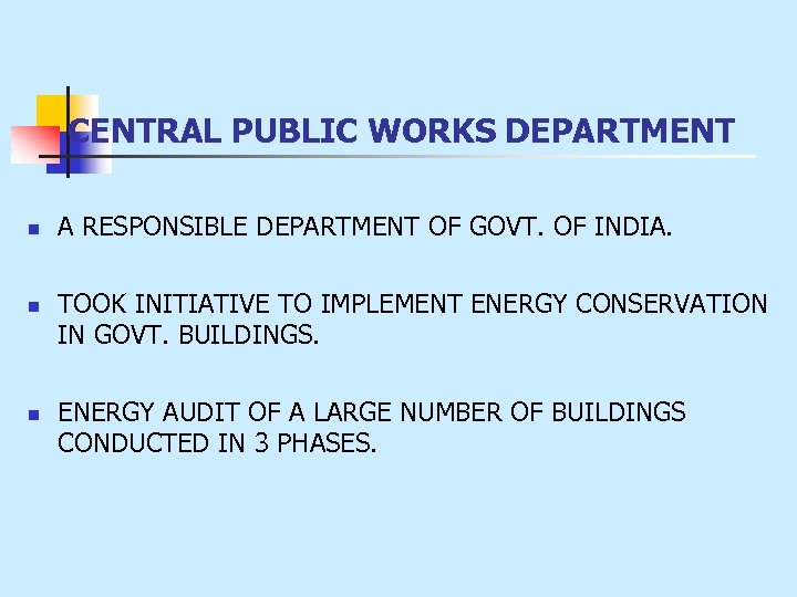 CENTRAL PUBLIC WORKS DEPARTMENT n n n A RESPONSIBLE DEPARTMENT OF GOVT. OF INDIA.