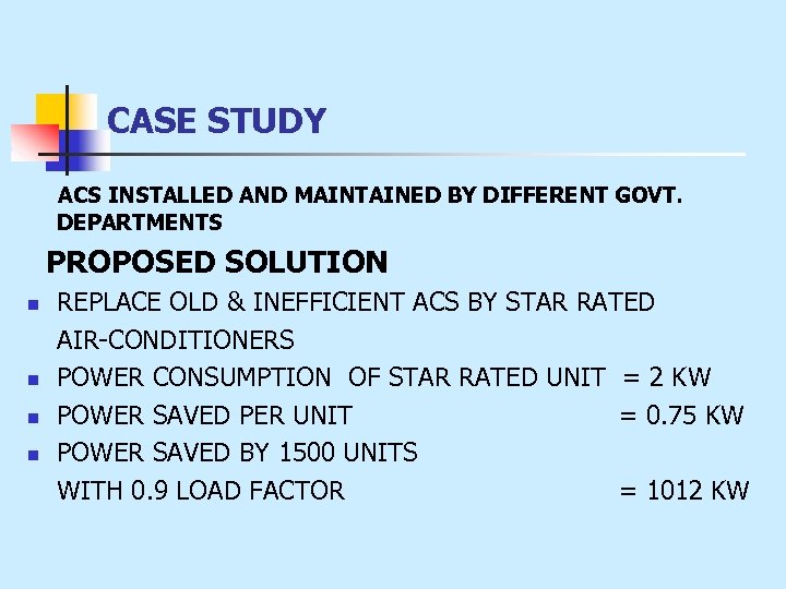 CASE STUDY ACS INSTALLED AND MAINTAINED BY DIFFERENT GOVT. DEPARTMENTS PROPOSED SOLUTION n n