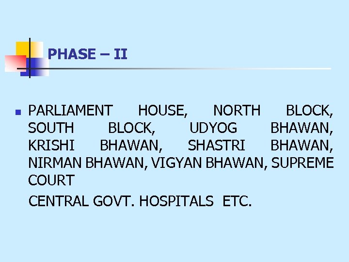 PHASE – II n PARLIAMENT HOUSE, NORTH BLOCK, SOUTH BLOCK, UDYOG BHAWAN, KRISHI BHAWAN,